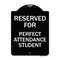 Signmission Reserved for Perfect Attendance Student Heavy-Gauge Aluminum Sign, 24" x 18", BW-1824-23183 A-DES-BW-1824-23183 - alternate 1